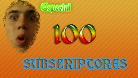 Especial 100 subscriptores 